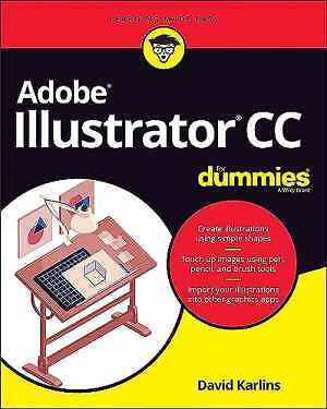 Adobe Illustrator CC For Dummies - Paperback, by David Karlins - Good
