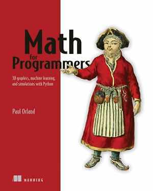 Math for Programmers: 3D graphics, - Paperback, by Orland Paul - Very Good