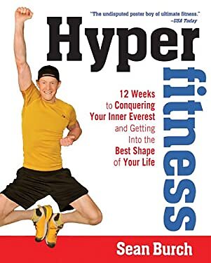 Hyperfitness: 12 Weeks to Conquering Your Inner Everest and Getting Into