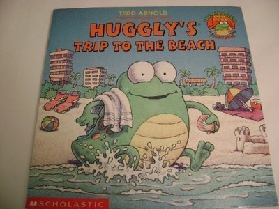 HUGGLY'S TRIP TO THE BEACH (THE MONSTER UNDER THE BED By Tedd Arnold *BRAND NEW*