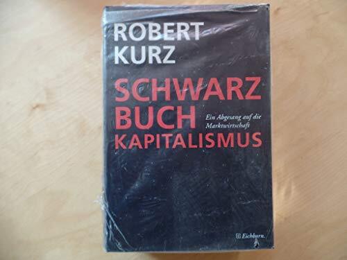 Schwarzbuch Kapitalismus - Ein Abgesang Auf Die Marktwirtschaft, Robert Kurz