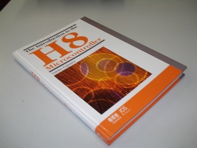 INTRODUCTION TO THE H8 MICROCONTROLLER By Yukiho Fujisawa - Hardcover