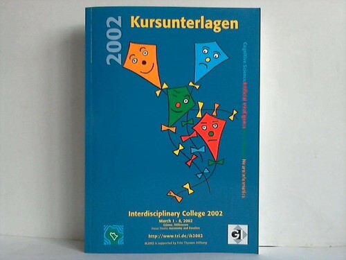 Interdisciplinary College 2002: Kursunterlagen. Cognitive Science - ...