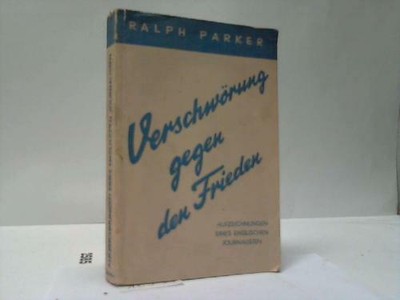 Verschwörung gegen den Frieden (Aufzeichnungen eines englischen Journalisten)