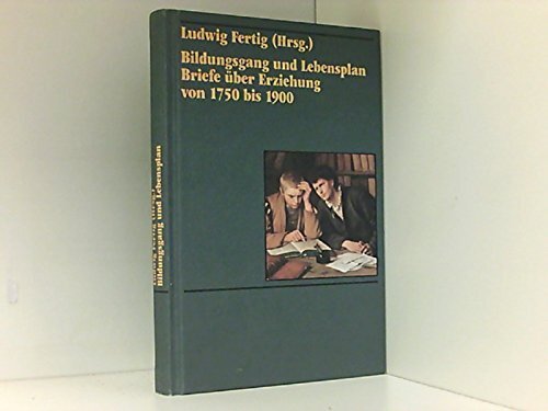 Bildungsgang Und Lebensplan : Briefe Uber Erziehung Von 1750 Bis 1900., Unknown