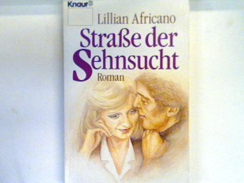 Strasse Der Sehnsucht : Roman. 1431 Africano, Lillian: