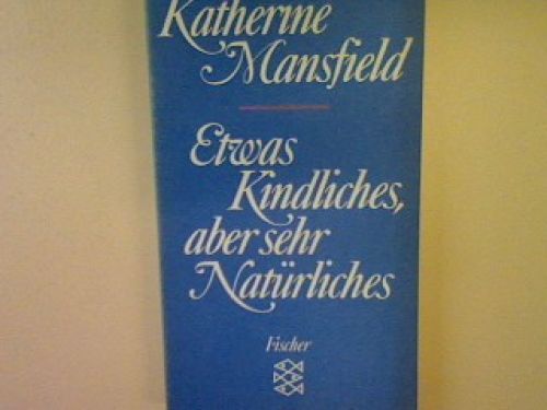 Etwas Kindliches Aber Sehr NÃ¤TÃ¼Rliches. (Nr. 5720) Mansfield, Katherine: