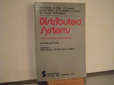 DISTRIBUTED SYSTEMS--ARCHITECTURE AND IMPLEMENTATION: AN By Butler W. Lampson