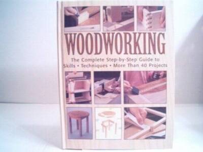 Woodworking The Complete Step-by-Step Guide to Skills Techniques - ACCEPTABLE