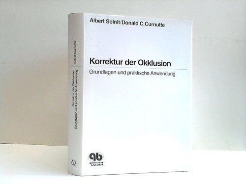 Solnit, Albert / Curnutte, Donald C.: Korrektur Der Okklusion. Grundlagen ...