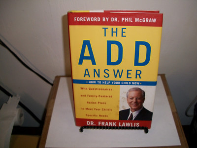 The ADD Answer : How to Help Your Child Now by Frank Lawlis (2004, Hardcover)