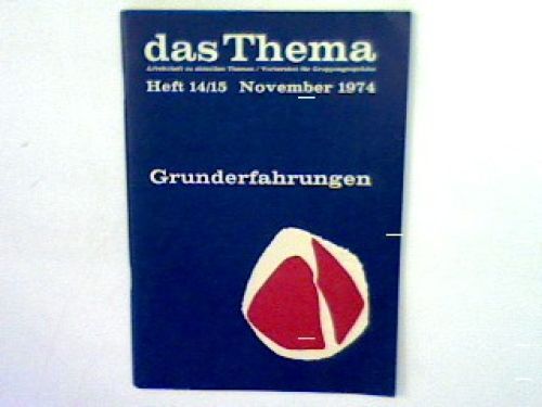 Das Thema: Grunderfahrungen