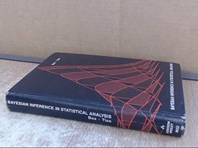 BAYESIAN INFERENCE IN STATISTICAL ANALYSIS By George E. P. Box & George C. Tiao