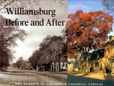 Williamsburg Before and After: The Rebirth of Virginia's Colonial Capital - GOOD