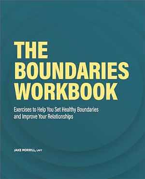 The Boundaries Workbook: Exercises to - Paperback, by Morrill LMFT Jake - Good