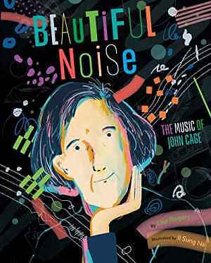 Beautiful Noise: The Music of John Cage - Hardcover, by Rogers Lisa - New h