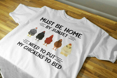 Must Be Home By Sunset Need To Put My Chickens To Bed T-Shirt