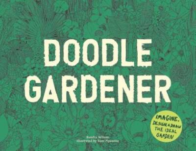 Doodle Gardener: Imagine, Design, and Draw the Ideal Garden - VERY GOOD
