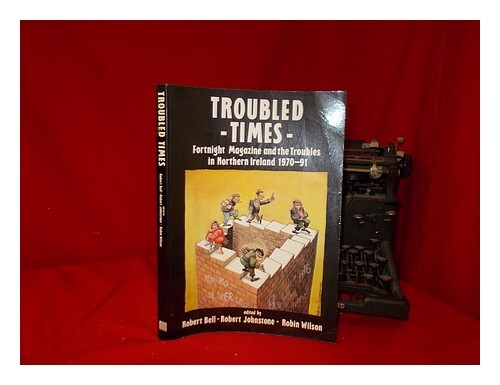 Johnstone, Robert Temps TroublÃ©S : Magazine Fortnight Et Les Troubles En Northe