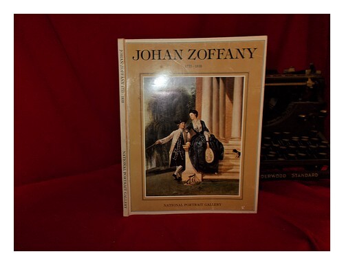 Webster, Mary. Johann Zoffany, 1733-1810 / Mary Webster. 1976 First Edition Pape