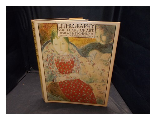 Porzio, Domenico  Lithography : 200 Years Of Art, History And Technique / Domeni