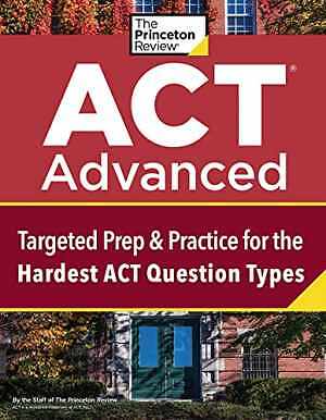 ACT Advanced: Targeted Prep & - Paperback, by The Princeton Review - Good