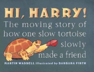 Hi, Harry!: The Moving Story of How One Slow Tortoise Slowly Made a - GOOD