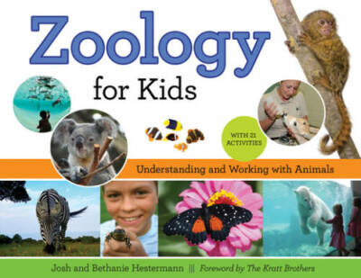 Zoology for Kids: Understanding and Working with Animals, with 21 Activit - GOOD