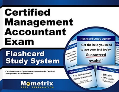 CERTIFIED MANAGEMENT ACCOUNTANT EXAM FLASHCARD STUDY By Cma Exam Secrets Test