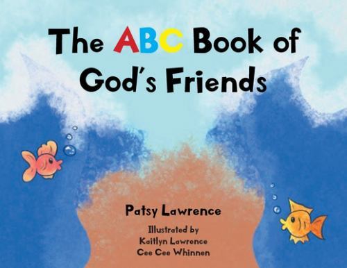 ABC Book of God's Friends by Patsy Lawrence (2021, Trade Paperback) for ...