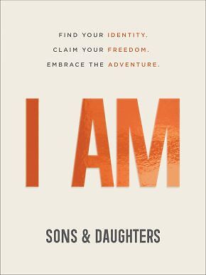I AM: Find Your Identity. Claim Your Freedom. Embrace the Adventure .. NEW