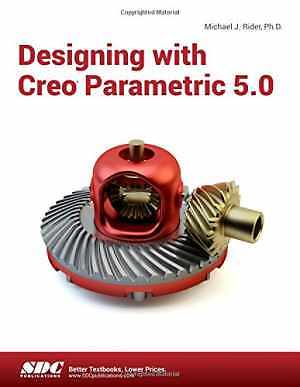 Designing with Creo Parametric 5.0 - Paperback, by Rider Michael J. - New