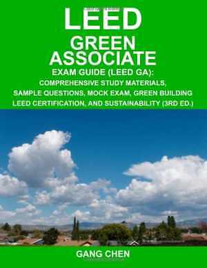 LEED Green Associate Exam Guide: Comprehensive - Paperback, by Chen Gang - Good