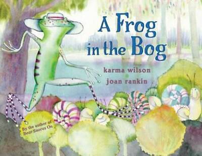 A Frog in the Bog - Paperback By Wilson, Karma - ACCEPTABLE