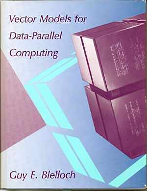 Vector Models for Data-Parallel Computing - Hardcover, by Blelloch Guy E. - Good