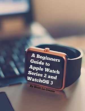 A Beginners Guide to Apple Watch - Paperback, by La Counte Scott - Acceptable n