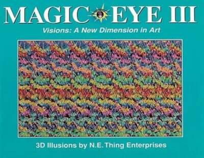 Magic Eye III: A New Dimension in Art: Volume 3 by Cheri Smith: New