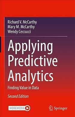 Applying Predictive Analytics : Finding Value in Data, Hardcover by McCarthy,...