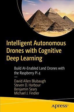 Intelligent Autonomous Drones With Cognitive Deep Learning : Build Ai-enabled...
