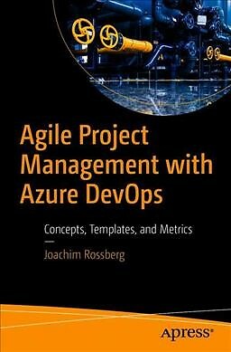 Agile Project Management With Azure Devops : Concepts, Templates, and Metrics...