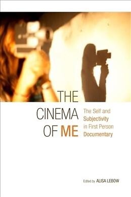 Cinema of Me : The Self Andsubjectivity in First Person Documentary, Paperbac...