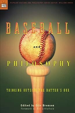 Baseball and Philosophy : Thinking Outside the Batter's Box, Paperback by Bro...