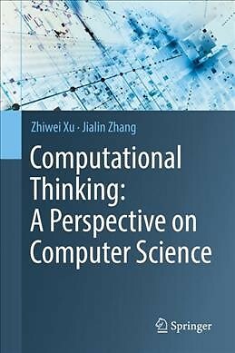 Computational Thinking : A Perspective on Computer Science, Hardcover by Xu, ...