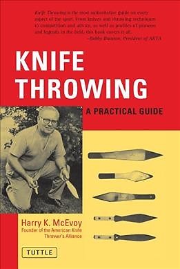 Knife Throwing : A Practical Guide, Paperback by McEvoy, Harry K., Brand New,...