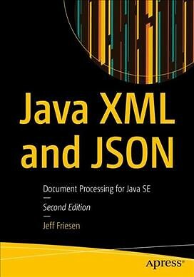 Java XML and JSON : Document Processing for Java SE, Paperback by Friesen, Je...