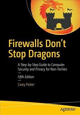 Firewalls Don't Stop Dragons : A Step-by-step Guide to Computer Security and ...
