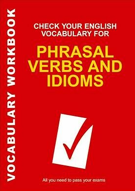Check Your English Vocabulary for Phrasal Verbs And Idioms, Paperback by Wyat...