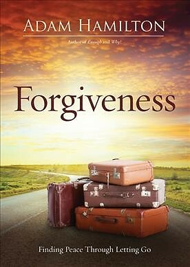 Forgiveness : Finding Peace Through Letting Go, Paperback by Hamilton, Adam, ...