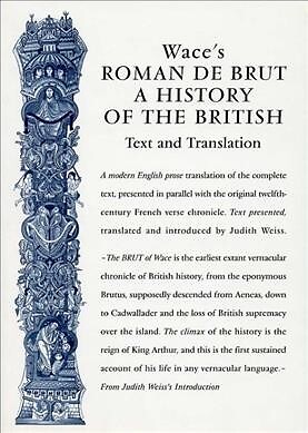 Wace's Roman De Brut : A History of the British, Paperback by Weiss, Judith, ...
