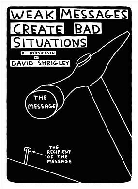Weak Messages Create Bad Situations : A Manifesto, Paperback by Shrigley, Dav...